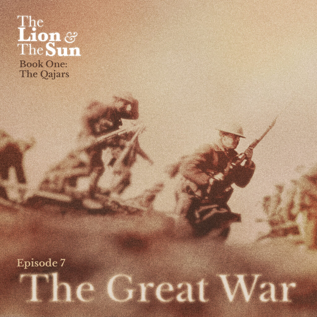 The Lion and the Sun Podcast - Season 1 Episode 7 - The Great War