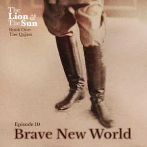 The Lion and the Sun Podcast - Season 1, Episode 10 - Brave New World