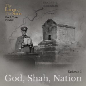 The Lion and the Sun Podcast - Book 2 Episode 3 - God Shah Nation