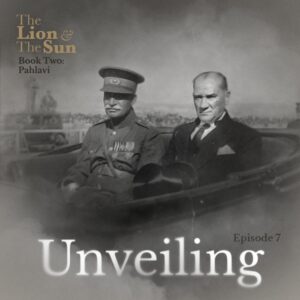 The Lion and the Sun Podcast - Season 2 - Episode 7 - Unveiling