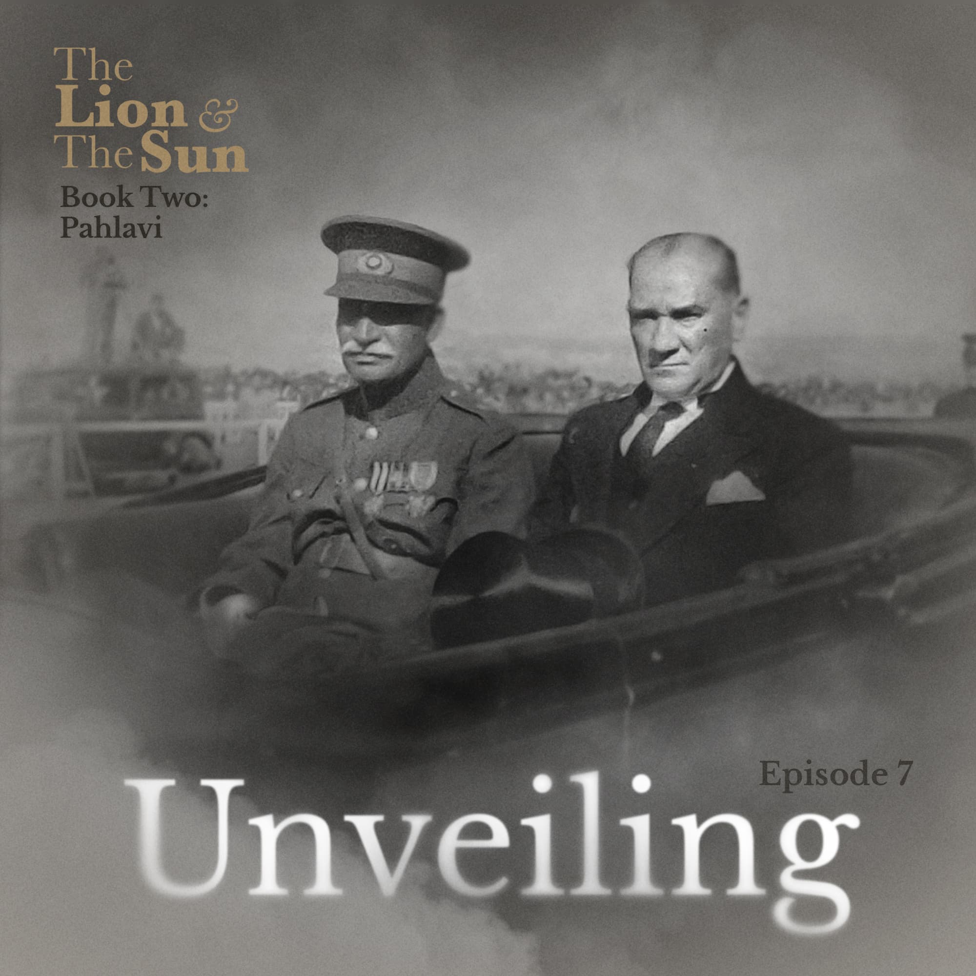 The Lion and the Sun Podcast - Season 2 - Episode 7 - Unveiling