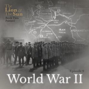 The Lion and the Sun Podcast - Season 2 - Episode 9 - World War two